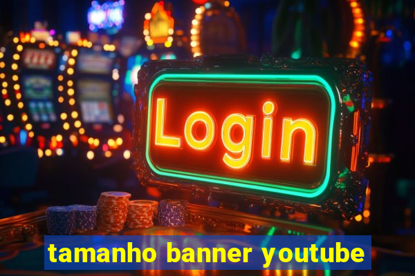 tamanho banner youtube